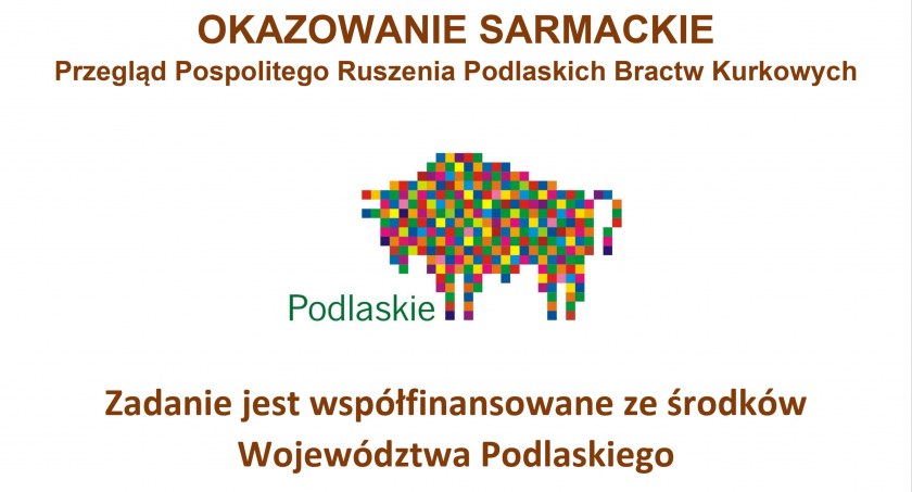 Wieści od Braci Kurkowych, wkrótce OKAZOWANIE SARMACKIE Przegląd Pospolitego Ruszenia Podlaskich Bractw Kurkowych - zdjęcie, fotografia